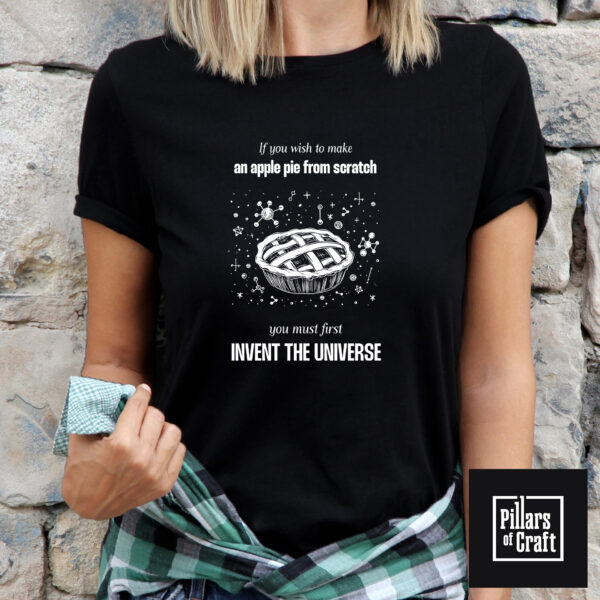Invent the universe T-shirt, Carl Sagan apple pie T-shirt, Cosmic T-shirt, Universe T-shirt