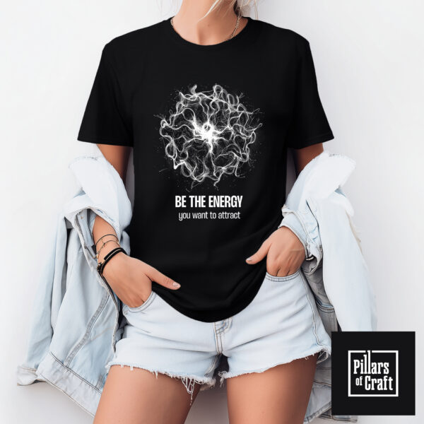 Be the energy you want to attract T-shirt, Energy T-shirt, Minimal T-shirt, Inspirational T-shirt