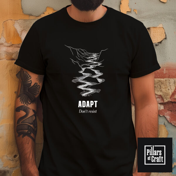 Adapt dont resist T-shirt, River flowing T-shirt, Thoughtful T-shirt, Inspirational T-shirt - Image 2