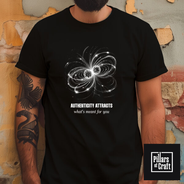 Atomic bond T-shirt, Atomic attraction T-shirt, Authenticity attracts T-shirt, Inspirational T-shirt