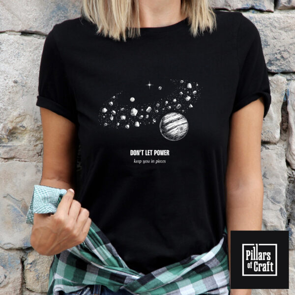 Asteroid belt T-shirt, Jupiter T-shirt, Dont let power T-shirt, Cosmic T-shirt, Inspirational T-shirt - Image 2