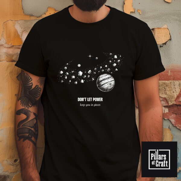 Asteroid belt T-shirt, Jupiter T-shirt, Dont let power T-shirt, Cosmic T-shirt, Inspirational T-shirt