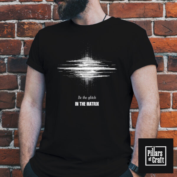 Be the glitch in the matrix T-shirt, Pop culture T-shirt, Glitch Graphic T-shirt