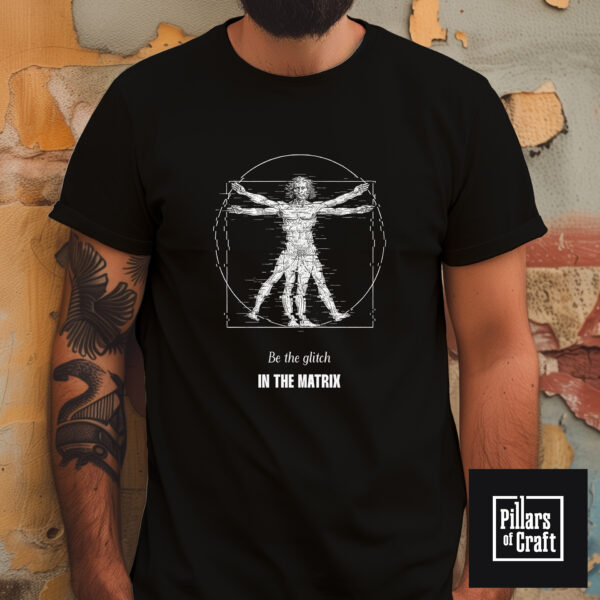 Vitruvian man T-shirt, Leonardo Da Vinci T-shirt, Be the glitch in the matrix T-shirt, Thoughtful T-shirt